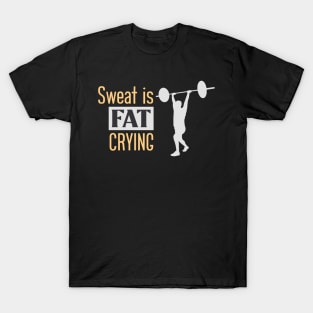 fitness sweat is fat crying T-Shirt